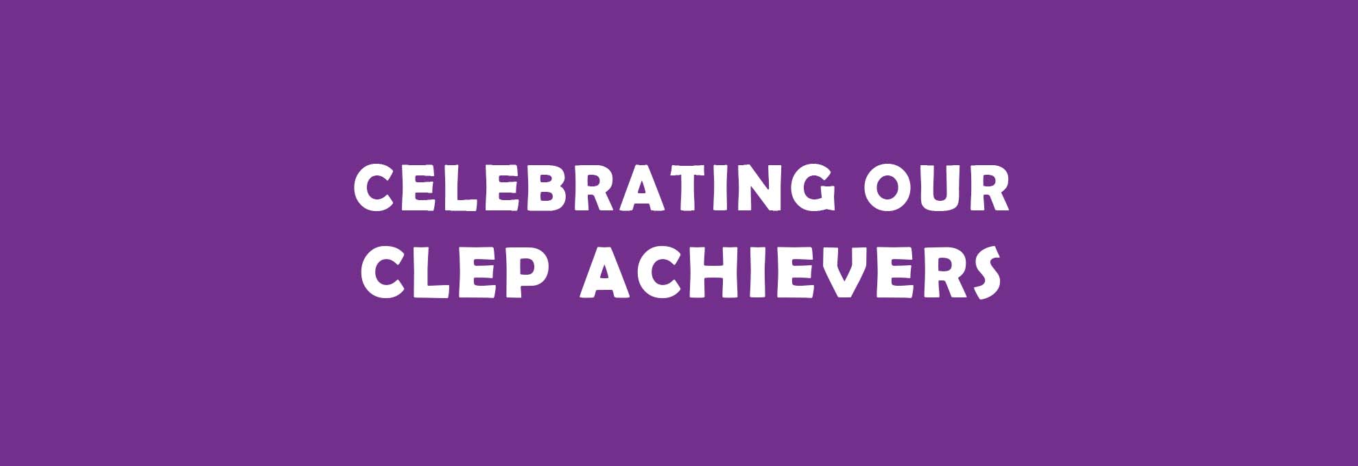 Celebrating Our CLEP Achievers!